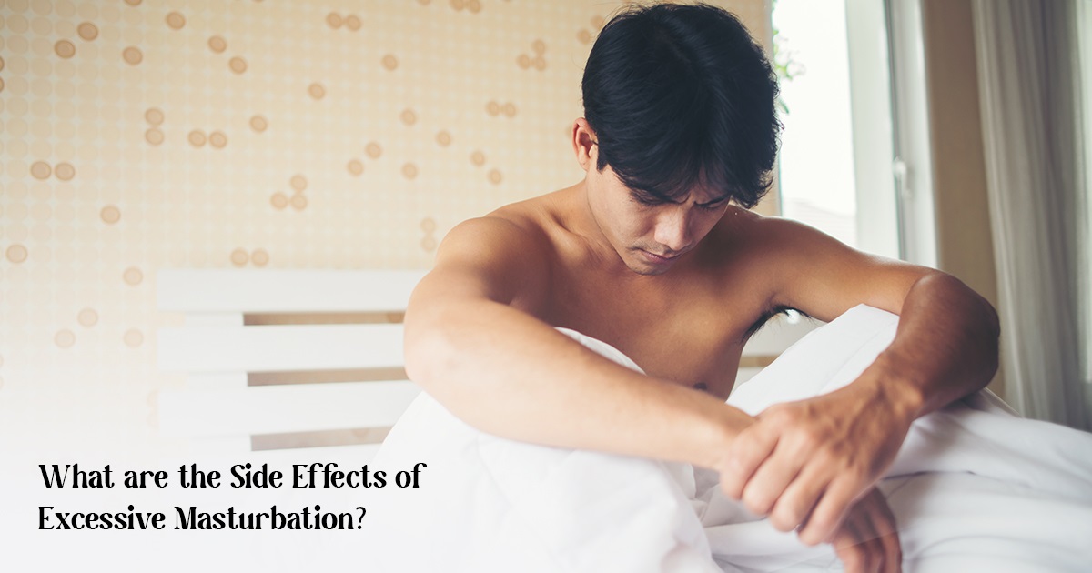 What are the Side Effects of Excessive Masturbation?